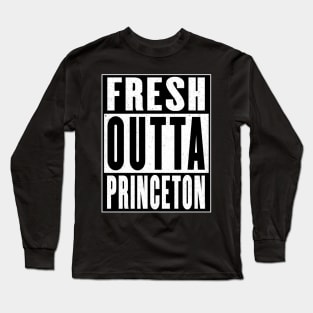 Fresh Outta Princeton Long Sleeve T-Shirt